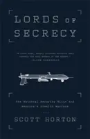 Lorzii secretului: Elita securității naționale și războiul ascuns al Americii - Lords of Secrecy: The National Security Elite and America's Stealth Warfare