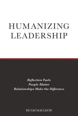 Leadership umanizant: Reflecția alimentează, oamenii contează, relațiile fac diferența - Humanizing Leadership: Reflection Fuels, People Matter, Relationships Make The Difference