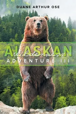 Aventura în sălbăticia din Alaska: Cartea 3 - Alaskan Wilderness Adventure: Book 3