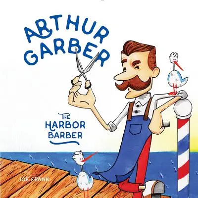 Arthur Garber, bărbierul din port - Arthur Garber the Harbor Barber