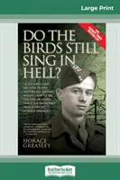 Mai cântă păsările în iad?: A evadat de peste 200 de ori dintr-un lagăr german notoriu pentru a o vedea pe fata pe care o iubea. Aceasta este incredibila poveste - Do the Birds Still Sing in Hell ?: He Escaped over 200 times from a Notorious German Prison Camp to see the Girl he Loved. This is the Incredible Stor