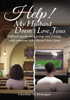 Ajutor! Soțul meu nu-L iubește pe Iisus: Ghid oficial pentru a iubi și a trăi cu cineva care nu Îl iubește pe Isus - Help! My Husband Doesn't Love Jesus: Official Guide for Loving and Living with someone who doesn't Love Jesus