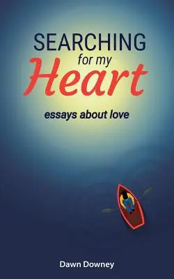 În căutarea inimii mele: Eseuri despre dragoste - Searching for My Heart: Essays about Love