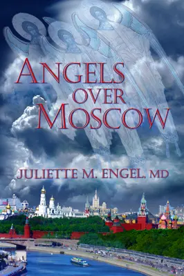 Îngeri deasupra Moscovei: Viață, moarte și trafic de persoane în Rusia - Memorii - Angels Over Moscow: Life, Death and Human Trafficking in Russia - A Memoir