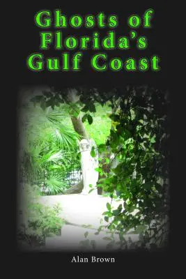 Fantomele de pe Coasta Golfului din Florida - Ghosts of Florida's Gulf Coast