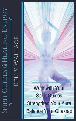 Ghizi spirituali și energie vindecătoare - Spirit Guides And Healing Energy