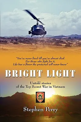 Lumina strălucitoare: Povești nespuse ale războiului strict secret din Vietnam - Bright Light: Untold Stories of the Top Secret War in Vietnam