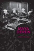 Maya Deren: Control incomplet - Maya Deren: Incomplete Control