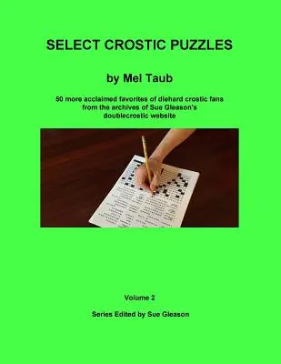 Select Crostic Puzzles Volume 2: Încă 50 de favorite aclamate de fanii înrăiți ai crosticului din arhivele site-ului doublecrostic al lui Sue Gleason - Select Crostic Puzzles Volume 2: 50 more acclaimed favorites of diehard crostic fans from the archives of Sue Gleason's doublecrostic website