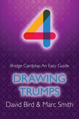 Bridge Cardplay: Un ghid ușor - 4. Tragerea atuurilor - Bridge Cardplay: An Easy Guide - 4. Drawing Trumps