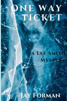 Un bilet dus: Un mister Lee Smith - One Way Ticket: A Lee Smith Mystery