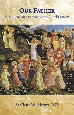 Tatăl nostru. O meditație biblică asupra Rugăciunii Domnului - Our Father. A Biblical Meditation on the Lord's Prayer
