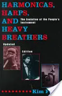 Armonice, harpe și respiratori grei: The Evolution of the People's Instrument, Ediție actualizată (Actualizată) - Harmonicas, Harps and Heavy Breathers: The Evolution of the People's Instrument, Updated Edition (Updated)