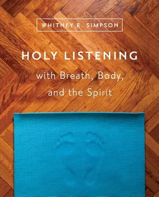 Sfânta ascultare cu respirația, corpul și spiritul - Holy Listening with Breath, Body, and the Spirit