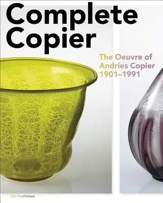 Copiatorul complet: Opera lui A.O. Copier 1901-1991 - Complete Copier: The Oeuvre of A.O. Copier 1901-1991
