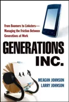 Generații, Inc: De la Boomers la Linksters - Gestionarea fricțiunii dintre generații la locul de muncă - Generations, Inc.: From Boomers to Linksters--Managing the Friction Between Generations at Work