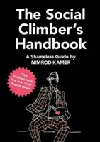 The Social Climber's Handbook: Un ghid lipsit de rușine - The Social Climber's Handbook: A Shameless Guide