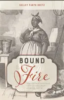 Bound to the Fire: How Virginia's Enslaved Cooks Helped Invent American Cuisine