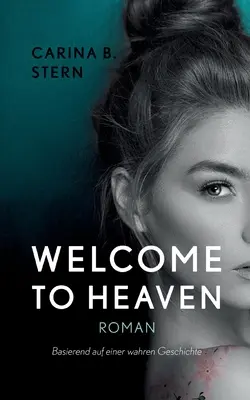 Bun venit în rai: Basierend auf einer wahren Geschichte - Welcome to heaven: Basierend auf einer wahren Geschichte