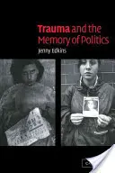 Trauma și memoria politicii - Trauma and the Memory of Politics