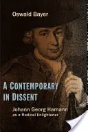 Un contemporan în disidență: Johann Georg Hamann ca iluminist radical - A Contemporary in Dissent: Johann Georg Hamann as Radical Enlightener
