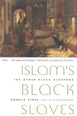 Sclavii negri ai islamului: Cealaltă diasporă neagră - Islam's Black Slaves: The Other Black Diaspora