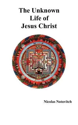 Viața necunoscută a lui Iisus Hristos - The Unknown Life of Jesus Christ