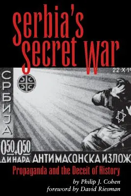 Războiul secret al Serbiei: Propaganda și minciuna istoriei - Serbia's Secret War: Propaganda and the Deceit of History