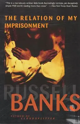 Relatarea întemnițării mele: O ficțiune - Relation of My Imprisonment: A Fiction