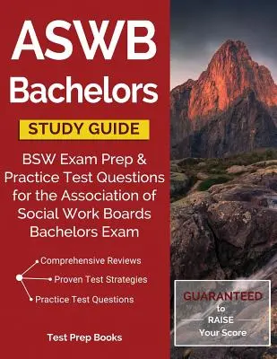 ASWB Bachelors Ghid de studiu: BSW Exam Prep & Practice Test Questions for the Association of Social Work Boards Bachelors Exam - ASWB Bachelors Study Guide: BSW Exam Prep & Practice Test Questions for the Association of Social Work Boards Bachelors Exam