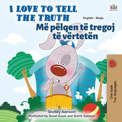 Iubesc să spun adevărul (Carte bilingvă albaneză engleză pentru copii) - I Love to Tell the Truth (English Albanian Bilingual Children's Book)