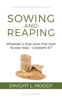 Semănatul și culesul: Tot ce seamănă un om, tot aceea va și secera. - Galateni 6:7 - Sowing and Reaping: Whatever a man sows that shall he also reap. - Galatians 6:7