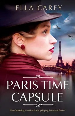 Capsula timpului din Paris: Ficțiune istorică sfâșietoare, emoționantă și captivantă - Paris Time Capsule: Heartbreaking, emotional and gripping historical fiction