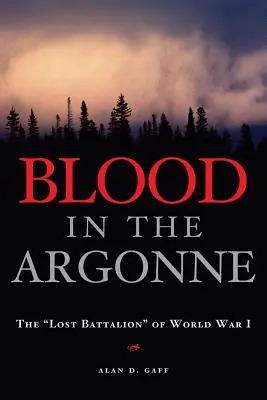 Sânge în Argonne: Batalionul pierdut” al Primului Război Mondial” - Blood in the Argonne: The lost Battalion