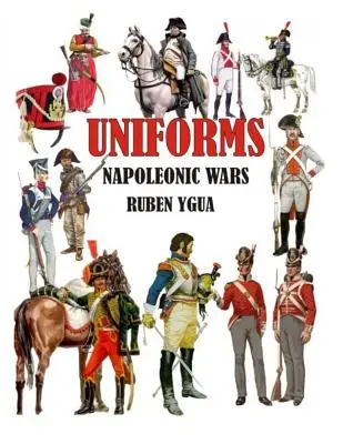 Uniformele războaielor napoleoniene - Uniforms Napoleonic Wars