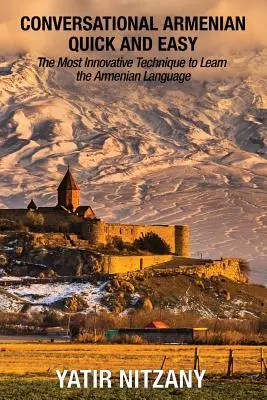 Armenian conversațional rapid și ușor: cea mai inovatoare tehnică de a învăța limba armeană - Conversational Armenian Quick and Easy: The Most Innovative Technique to Learn the Armenian Language