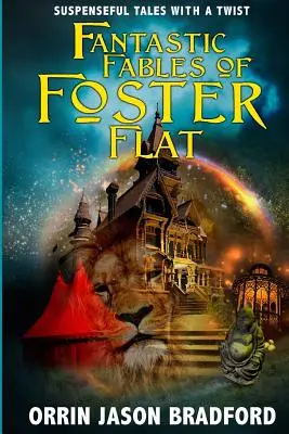 Fabulele fantastice din Foster Flat: Povești pline de suspans cu o întorsătură - Fantastic Fables of Foster Flat: Suspenseful Tales with a Twist