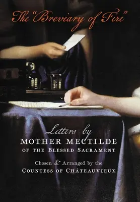 Breviarul de foc: Letters by Mother Mectilde of the Blessed Sacrament - The Breviary of Fire: Letters by Mother Mectilde of the Blessed Sacrament