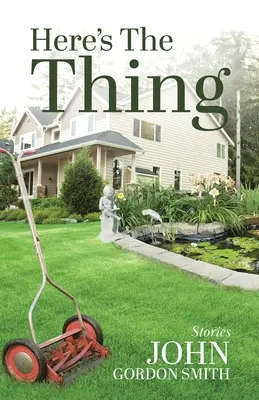 Aici e chestia: povestiri scurte - Here's the Thing: Short Stories