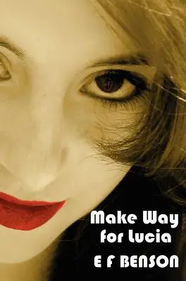Make Way for Lucia - The Complete Mapp & Lucia - Queen Lucia, Miss Mapp Inclusiv 