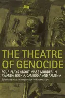 Teatrul genocidului: Patru piese despre crimele în masă din Rwanda, Bosnia, Cambodgia și Armenia - The Theatre of Genocide: Four Plays about Mass Murder in Rwanda, Bosnia, Cambodia, and Armenia