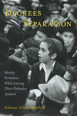 Degrees of Separation: Formarea identității în timpul părăsirii iudaismului ultra-ortodox - Degrees of Separation: Identity Formation While Leaving Ultra-Orthodox Judaism