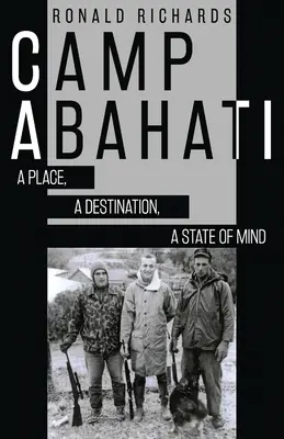 Tabăra Abahati: Un loc, o destinație, o stare de spirit - Camp Abahati: A Place, A Destination, A State Of Mind