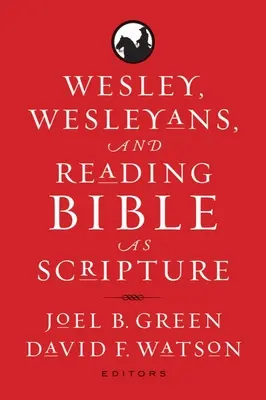 Wesley, Wesleyenii și citirea Bibliei ca Scriptură - Wesley, Wesleyans, and Reading Bible as Scripture