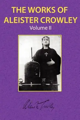Operele lui Aleister Crowley Vol. 2 - The Works of Aleister Crowley Vol. 2