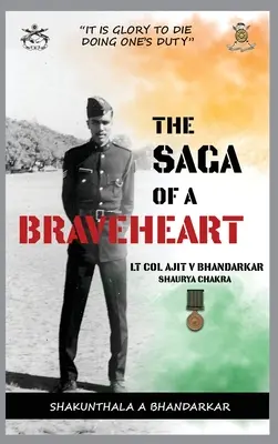 Saga unui braveheart: Lt Col Ajit V Bhandarkar Shaurya Chakra - The Saga of a Braveheart: Lt Col Ajit V Bhandarkar Shaurya Chakra