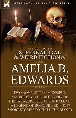 The Collected Supernatural and Weird Fiction of Amelia B. Edwards: Conține două nuvele: 