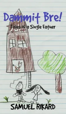 Dammit Bre! Poveștile unui tată singur - Dammit Bre!: Tales of a Single Father