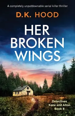 Her Broken Wings: Un thriller cu criminali în serie complet de nerefuzat - Her Broken Wings: A completely unputdownable serial killer thriller