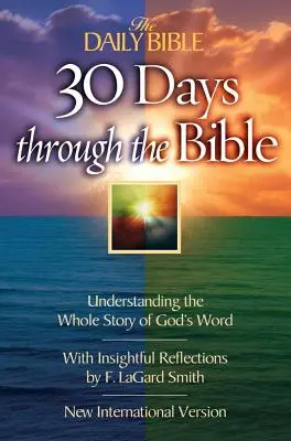Biblia zilnică 30 de zile prin Biblie: Înțelegerea întregii povești a Cuvântului lui Dumnezeu - The Daily Bible 30 Days Through the Bible: Understanding the Whole Story of God's Word